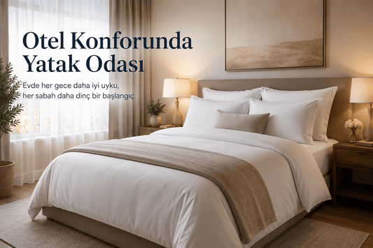 Otel Konforunda Yatak Odası Nasıl Hazırlanır?