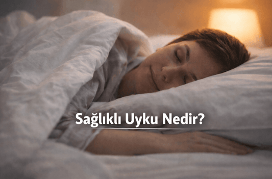 Sağlıklı Uyku Nedir? Daha İyi Uyku İçin Bilmeniz Gerekenler