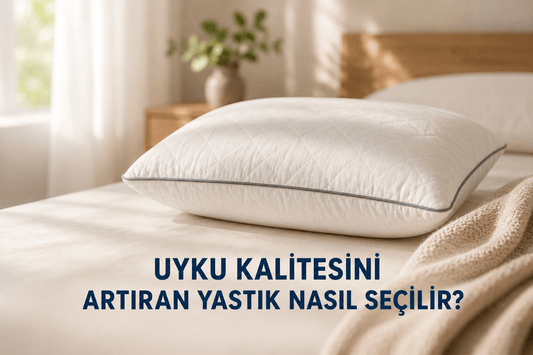 Uyku Kalitesini Artıran Yastık Nasıl Seçilir?