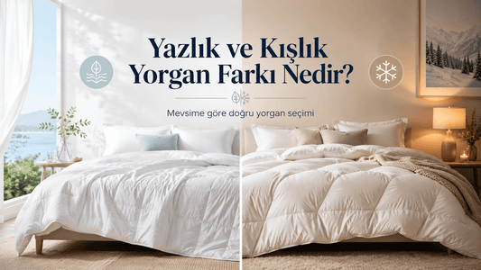Yazlık ve Kışlık Yorgan Farkı Nedir?